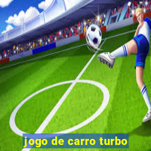 jogo de carro turbo